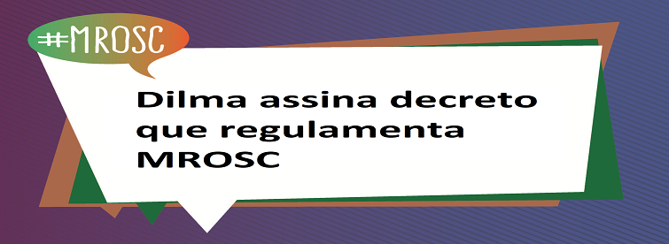 Dilma assina decreto que regulamenta a Lei 13.019/2014